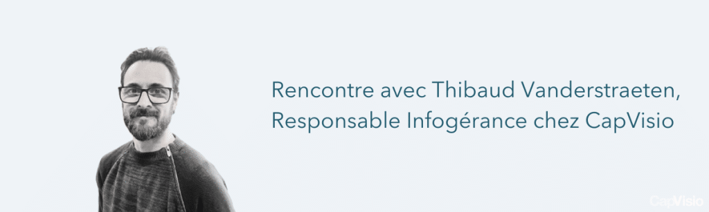 Thibaud Vanderstraeten - infogérance CapVisio
